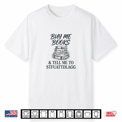 Buy Me Books Novel Read Stories Flirty Spicy Fun Wild Book Shirt