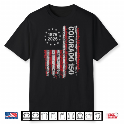 Colorado 150 Years American Flag 4Th Of July America Shirt