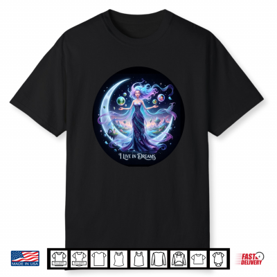 I Live In Dreams Shirt