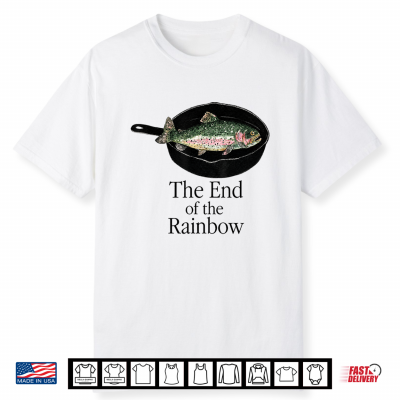 The End Of The Rainbow Funny Trout Fishing Graphic Shirt