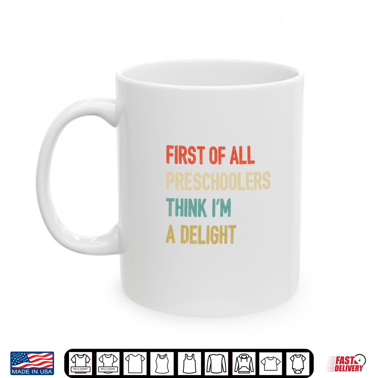 First Of All Preschoolers Think I’M A Delight Back To School Shirt