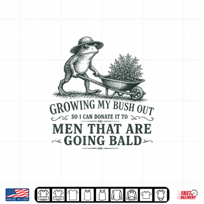 Inappropriate Growing My Bush Out Funny Women Adult Humor Shirt 4 Design Inappropriate Growing My Bush Out Funny Women Adult Humor Shirt