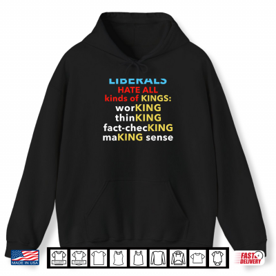 Hoodie Liberals Hate All Kinds of Kings Wordplay Funny Political Shirt