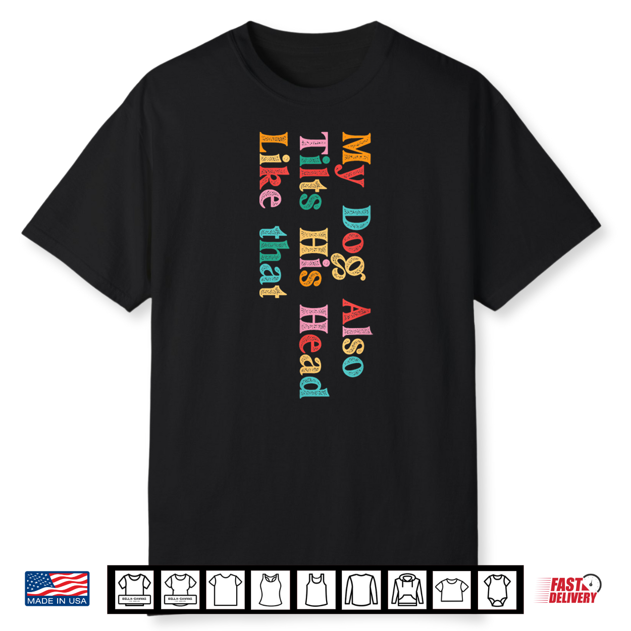 My Dog Also Tilts His Head Like That Funny Dog Lover Shirt My Dog Also Tilts His Head Like That Funny Dog Lover Shirt
