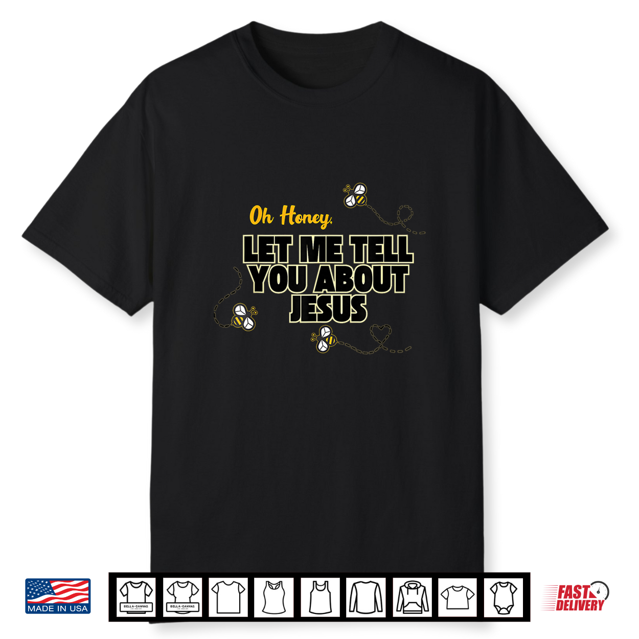 Oh Honey Let Me Tell You About Jesus Christian Bee Design Shirt Oh Honey Let Me Tell You About Jesus Christian Bee Design Shirt