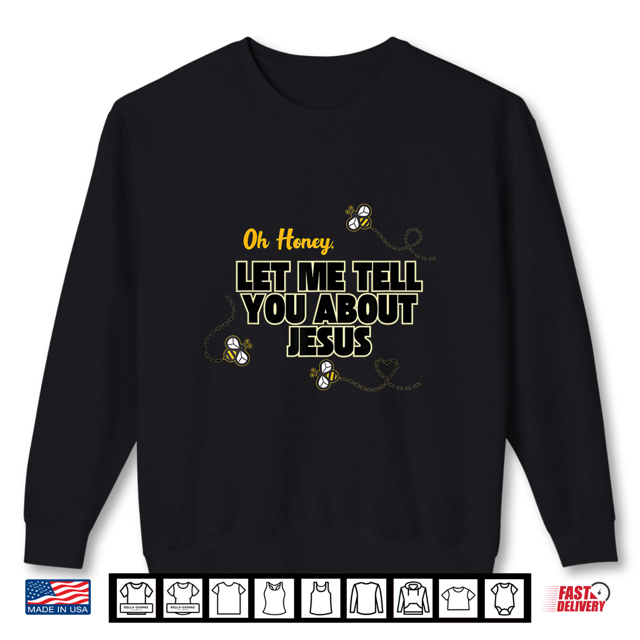 Oh Honey Let Me Tell You About Jesus Christian Bee Design Shirt Oh Honey Let Me Tell You About Jesus Christian Bee Design Shirt
