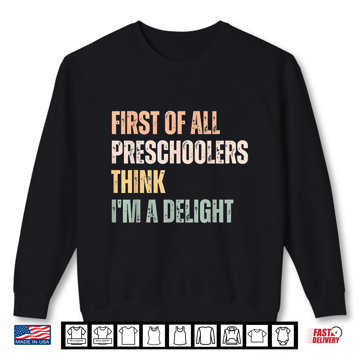 First Of All Preschoolers Think I’M A Delight Teacher Shirt First Of All Preschoolers Think I’M A Delight Teacher Shirt