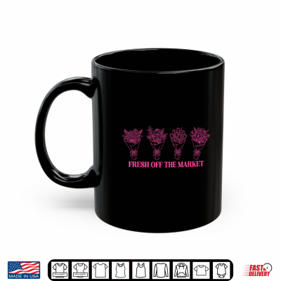 Fresh Off The Market Floral Bouquet Shirt 3 Mug Fresh Off The Market Floral Bouquet Shirt