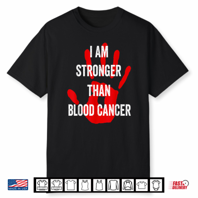 I Am Stronger Than Blood Cancer Awareness Warrior Shirt