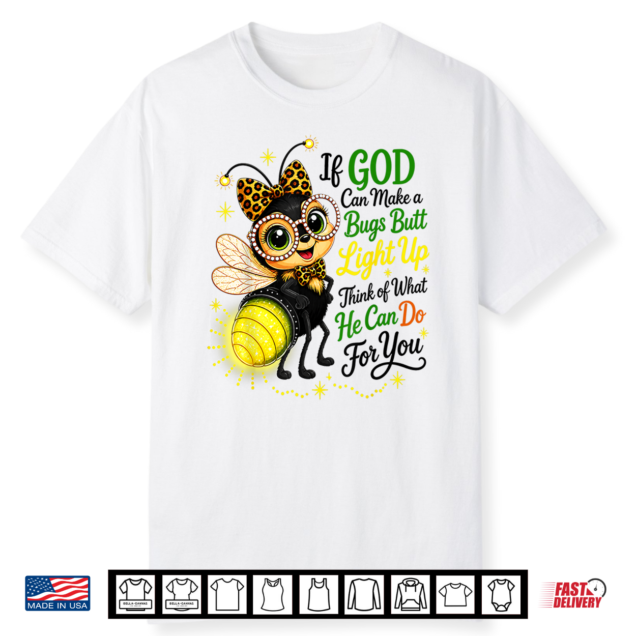 If God Can Make A Bug’S Butt Light Up Christian Shirt If God Can Make A Bug’S Butt Light Up Christian Shirt