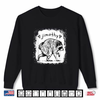 Jimothy Viral Raccoon Shirt Meme Trash Panda Wildlife Shirt 2 Sweatshirt Jimothy Viral Raccoon Shirt Meme Trash Panda Wildlife Shirt