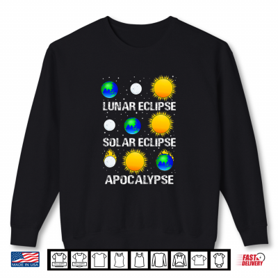 Lunar Solar Eclipse And Apocalypse Science Shirt 2 Sweatshirt Lunar Solar Eclipse and Apocalypse Science Shirt