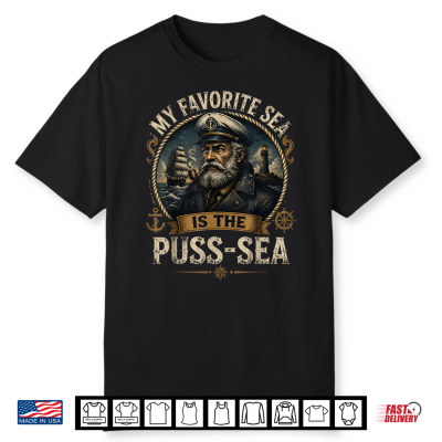 My Favorite Sea Is The Ocean Inappropriate Dirty Shirt