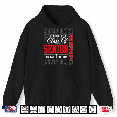 My Last First Day Senior 2027 Class Of 2027 Back To School Shirt 1 Hoodie My Last First Day Senior 2027 Class of 2027 Back to School Shirt