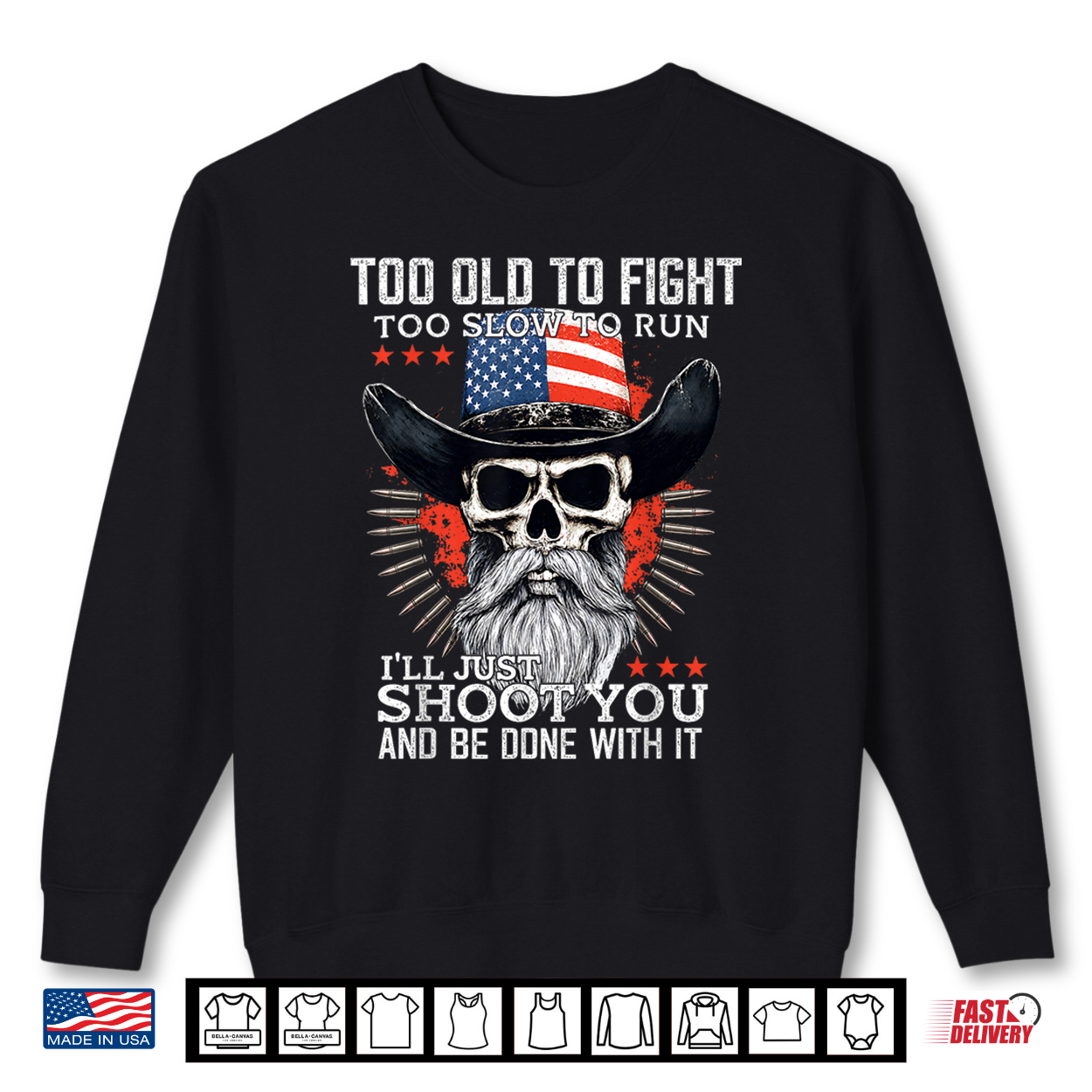 Too Old To Fight Too Slow To Run I’Ll Just Shoot You On Back Shirt Too Old To Fight Too Slow To Run I’Ll Just Shoot You On Back Shirt