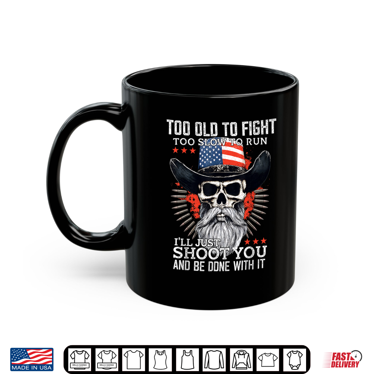 Too Old To Fight Too Slow To Run I’Ll Just Shoot You On Back Shirt Too Old To Fight Too Slow To Run I’Ll Just Shoot You On Back Shirt