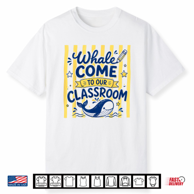 Whale Come To Our Classroom Cute Whale Back To School Shirt