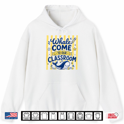 Whale Come To Our Classroom Cute Whale Back To School Shirt 1 Hoodie Whale Come to Our Classroom Cute Whale Back to School Shirt