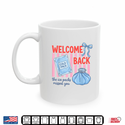 Welcome Back The Ice Packs Missed You School Nurse Shirt 3 Mug Welcome Back The Ice Packs Missed You School Nurse Shirt