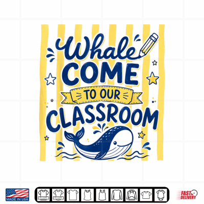Whale Come To Our Classroom Cute Whale Back To School Shirt 4 Design Whale Come to Our Classroom Cute Whale Back to School Shirt
