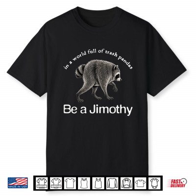 Be A Jimothy Raccoon Funny Jimothy Vintage Raccoon Meme Shirt