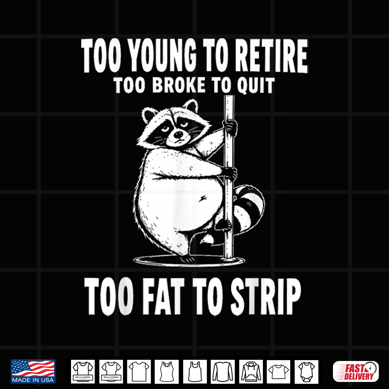 Too Young To Retire Too Broke To Quit Too Fat To Strip Shirt Too Young To Retire Too Broke To Quit Too Fat To Strip Shirt