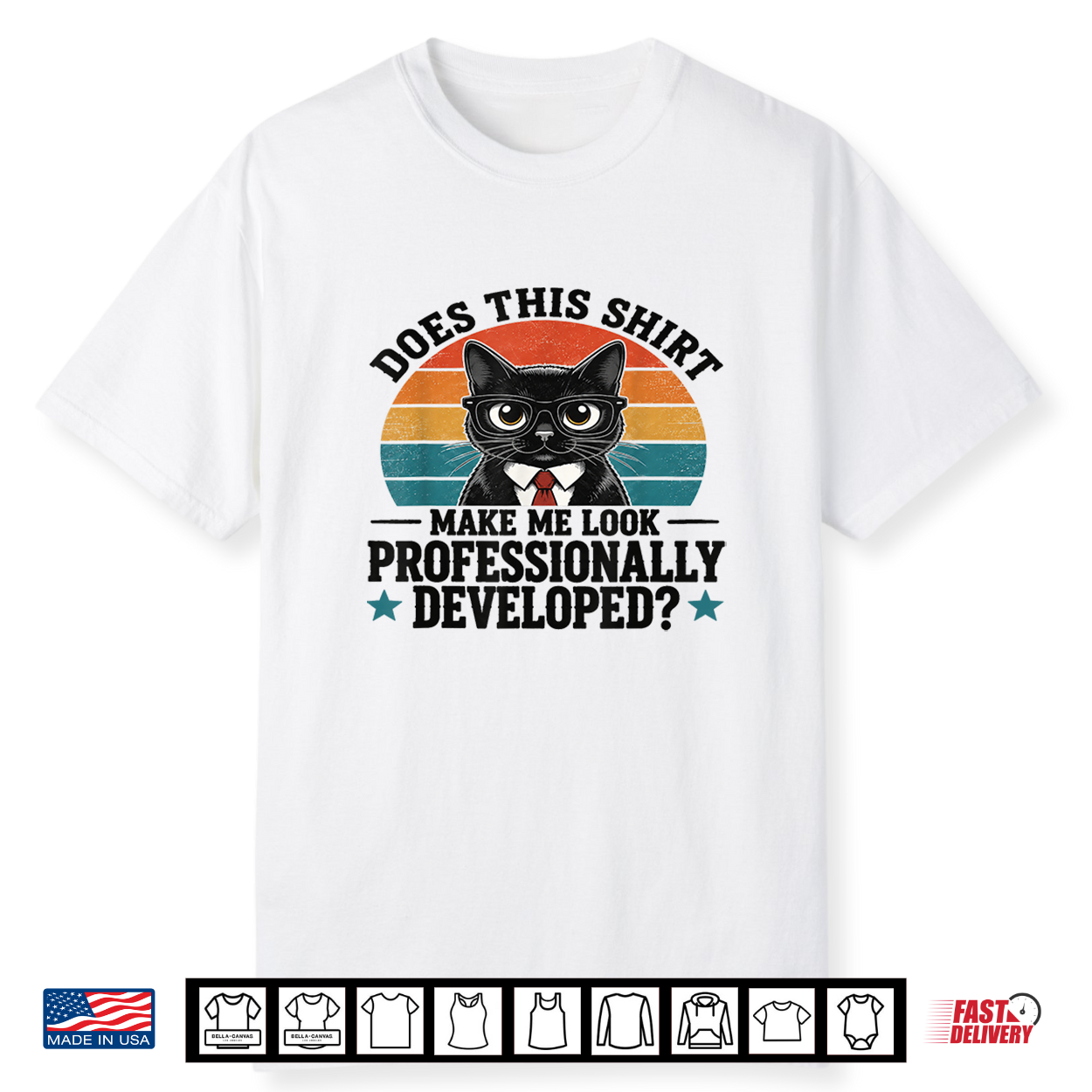 Does This Shirt Make Me Look Professionally Developed Cat Shirt Does This Shirt Make Me Look Professionally Developed Cat Shirt