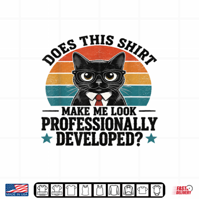Does This Shirt Make Me Look Professionally Developed Cat Shirt 4 Design Does This Shirt Make Me Look Professionally Developed Cat Shirt
