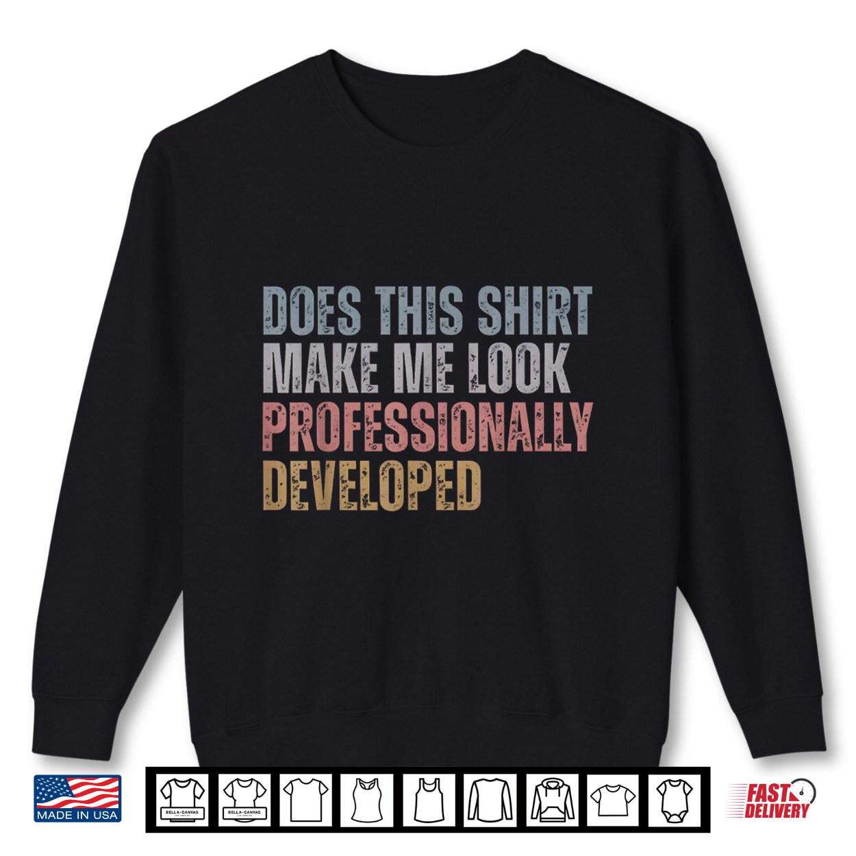 Dose This Shirt Make Me Look Professionally Developed Shirt Dose This Shirt Make Me Look Professionally Developed Shirt