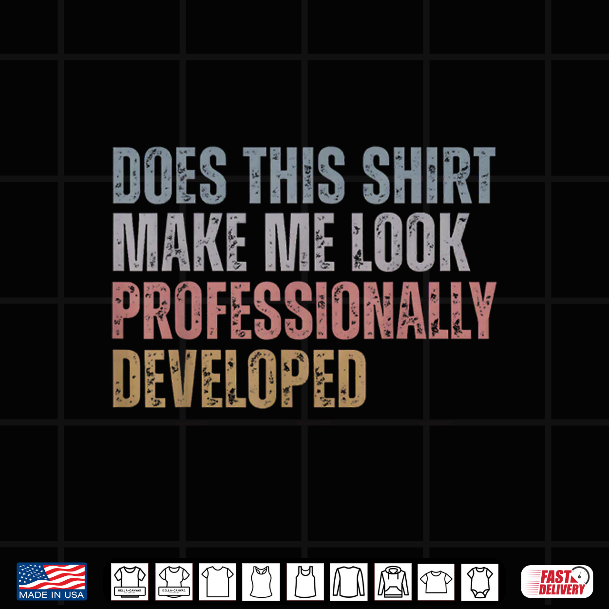 Dose This Shirt Make Me Look Professionally Developed Shirt Dose This Shirt Make Me Look Professionally Developed Shirt