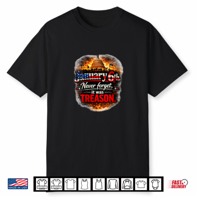 January 6Th Never Forget It Was Treason Shirt