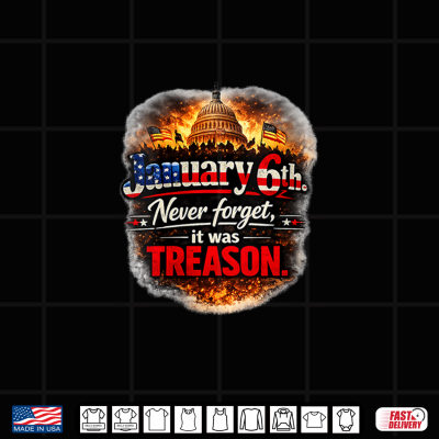 Design January 6th Never Forget It was Treason Shirt