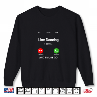 Line Dancing Is Calling And I Must Go Shirt 2 Sweatshirt Line Dancing is Calling and I Must Go Shirt