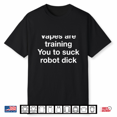 Vapes Are Training You Anti Vaping Robot Humor Shirt