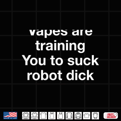 Vapes Are Training You Anti Vaping Robot Humor Shirt 4 Design Vapes are Training You Anti Vaping Robot Humor Shirt