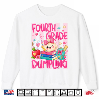 4Th Grade Dumpling Cute First Day Of School Teachers Girls Shirt 2 Sweatshirt 4th Grade Dumpling Cute First Day of School Teachers Girls Shirt