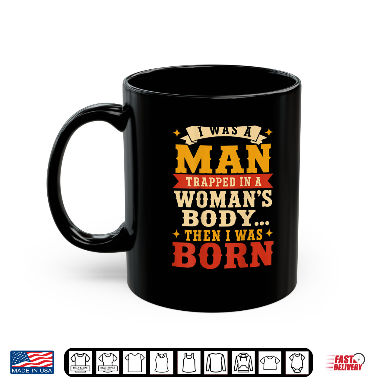 (Back) I Was A Man Trapped In A Woman’S Body Then I Was Born Shirt (Back) I Was A Man Trapped In A Woman’S Body Then I Was Born Shirt