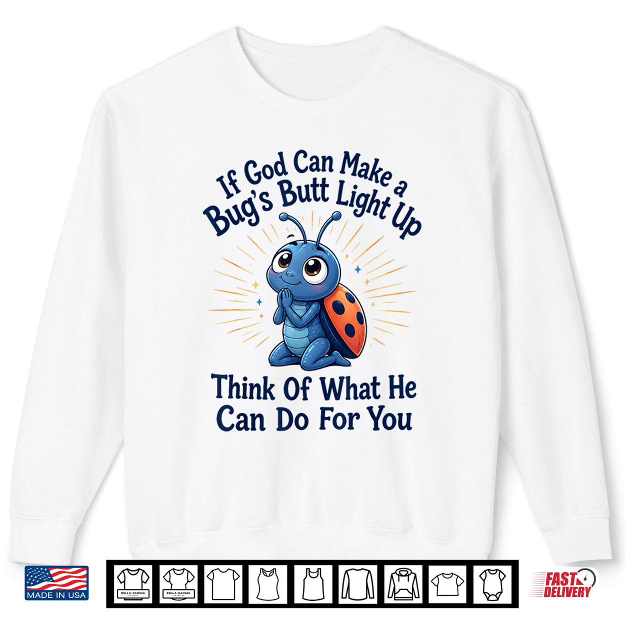 Christian Bug Funny If God Can Make A Bug’S Butt Light Up Shirt Christian Bug Funny If God Can Make A Bug’S Butt Light Up Shirt