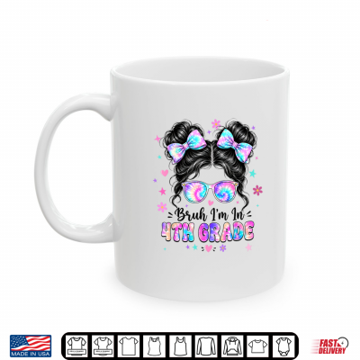 Bruh I'M In 4Th Grade Messy Bun First Day Of School Girls Shirt 3 Mug Bruh Im in 4th Grade Messy Bun First Day of School Girls Shirt