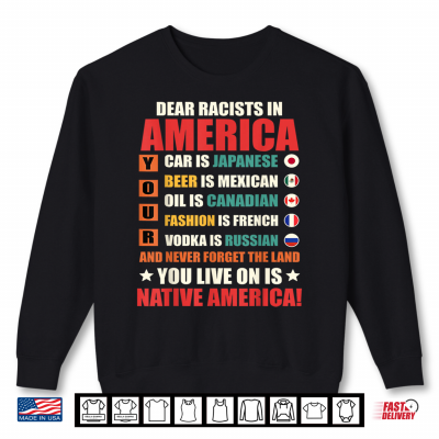 Dear Racists In America Native American Land Message Shirt 2 Sweatshirt Dear Racists in America Native American Land Message Shirt