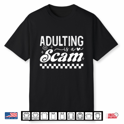 Funny Adulting Is A Scam Sarcastic Humor Quote Shirt