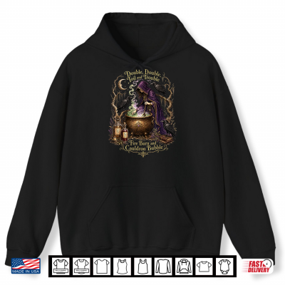 Double Double Toil And Trouble Fire Burn Cauldron Bubble Shirt 1 Hoodie Double Double Toil and Trouble Fire Burn Cauldron Bubble Shirt