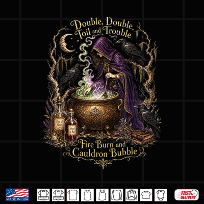 Double Double Toil And Trouble Fire Burn Cauldron Bubble Shirt 4 Design Double Double Toil and Trouble Fire Burn Cauldron Bubble Shirt