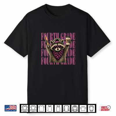 Funny Fourth 4Th Grade Teacher Feral Raccoon Back To School Shirt