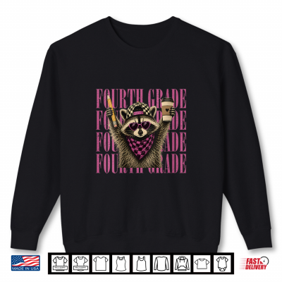 Sweatshirt Funny Fourth 4th Grade Teacher Feral Raccoon Back to School Shirt