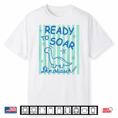 Funny Teacher Animal Back To School Ready To Soar Dinosaur Shirt