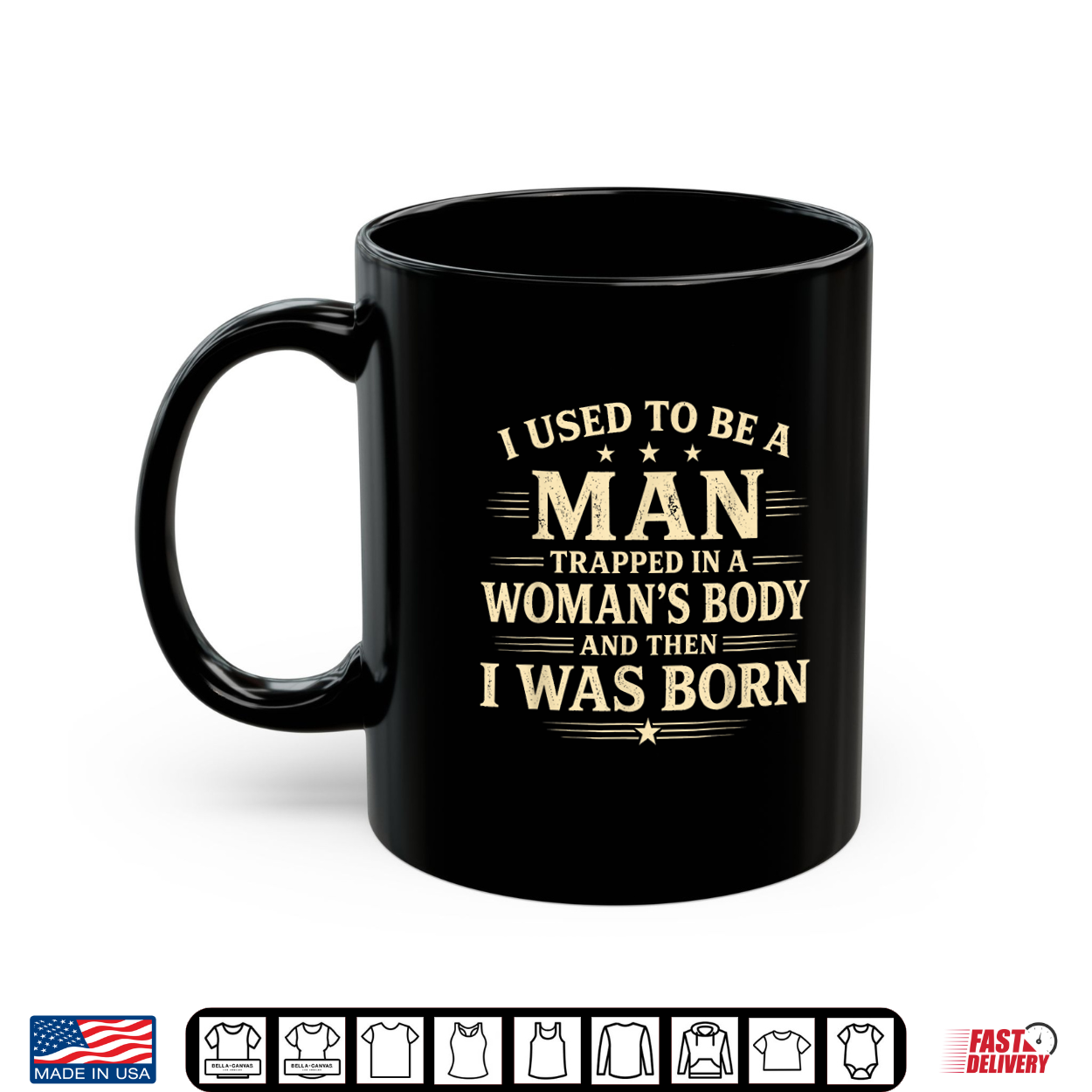 I Used To Be A Man Trapped In A Woman’S Body Then I Was Born Shirt I Used To Be A Man Trapped In A Woman’S Body Then I Was Born Shirt