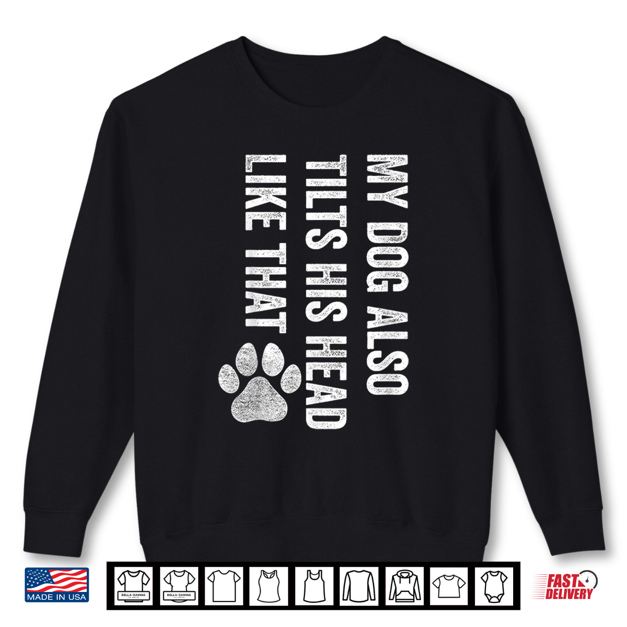 My Dog Also Tilts His Head Like That Funny Dog Shirt My Dog Also Tilts His Head Like That Funny Dog Shirt