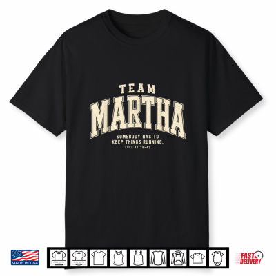 Team Martha Somebody Has To Keep Things Running Christian Shirt