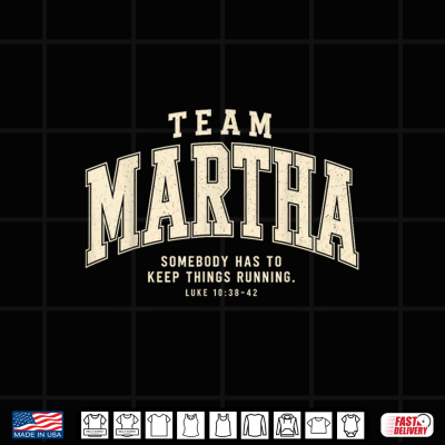 Design Team Martha Somebody Has to Keep Things Running Christian Shirt